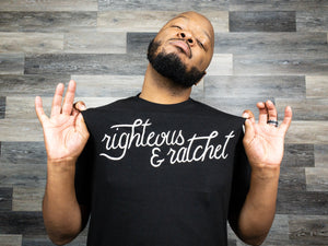 Righteous And Ratchet Classic Tee